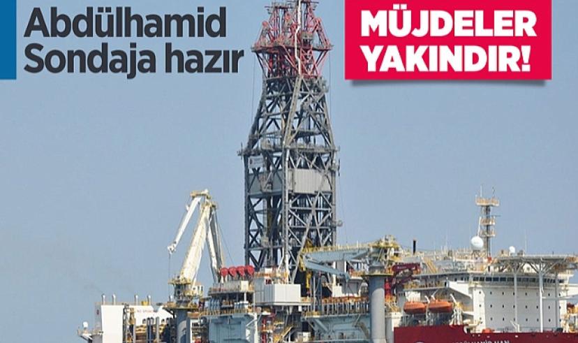 Abdülhamid Han sondaj gemisi hidrokarbon arama görevine hazır