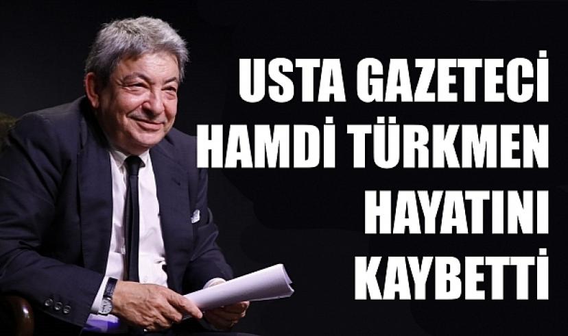 İzmir'in usta gazetecisi Hamdi Türkmen vefat etti