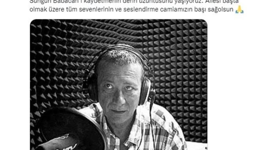 Türkiye'nin önde gelen seslendirme sanatçılarından Sungun Babacan hayatını kaybetti