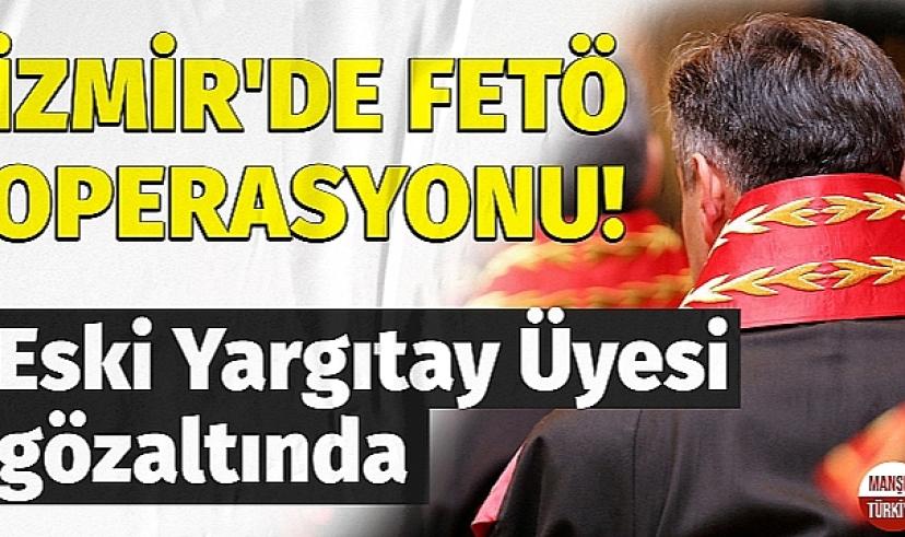 Eski Yargıtay Üyesi gözaltında
