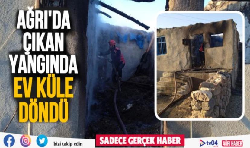 Ağrı’da çıkan yangında müstakil ev küle döndü
