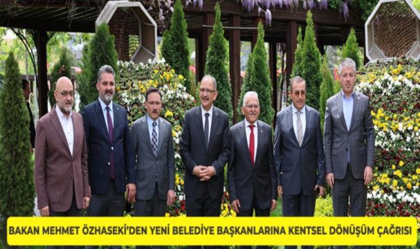 Mehmet Özhaseki’den yeni belediye başkanlarına kentsel dönüşüm çağrısı