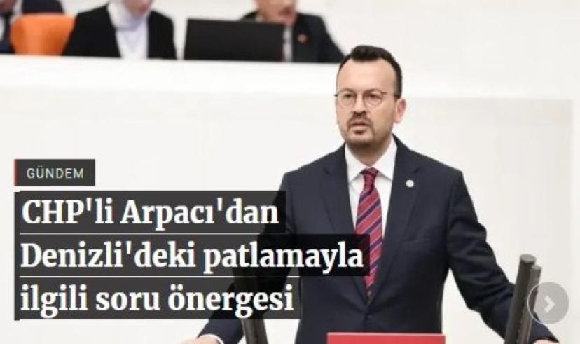 CHP’li Arpacı’dan Denizli’deki patlamayla ilgili soru önergesi