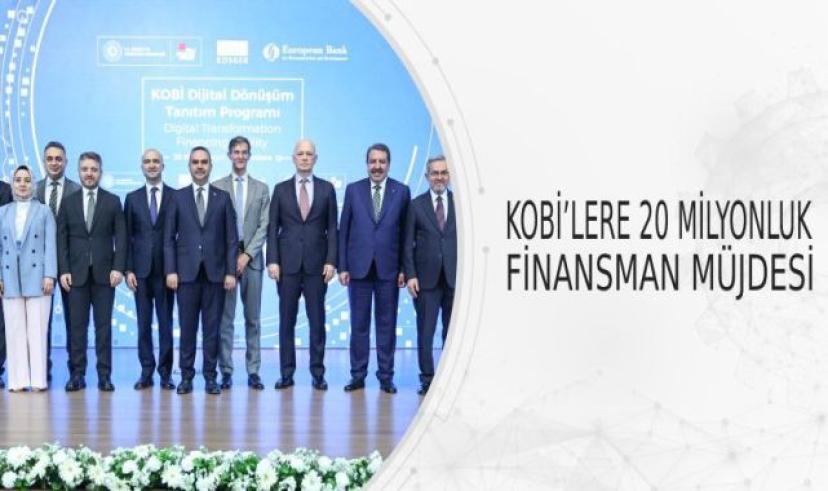 KOBİ’lere, 20 milyonluk finansman müjdesi