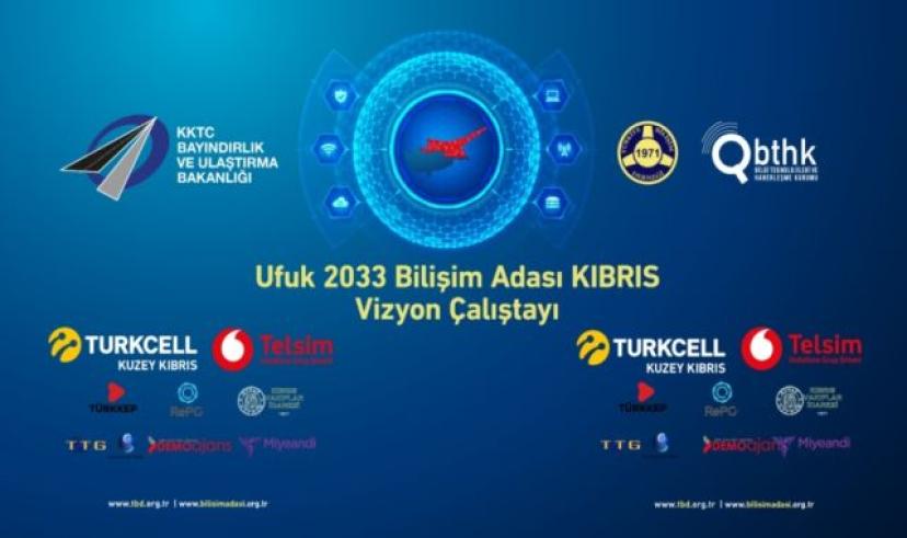 KKTC Ufuk 2033 Bilişim Adası Kıbrıs Vizyon Çalıştayı düzenleniyor