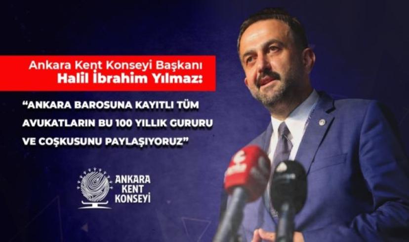 Halil İbrahim Yılmaz’dan Ankara Barosu’nun 100’üncü kuruluş yıldönümü mesajı
