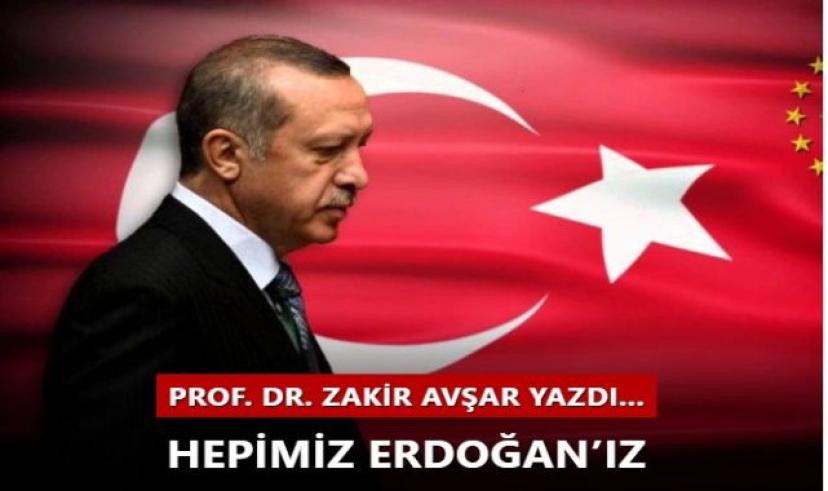 Prof. Dr. Zakir Avşar: Bu millet her daim, her ferdi ile Recep Tayyip Erdoğan’dır
