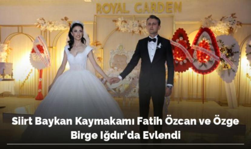 Siirt Baykan Kaymakamı Fatih Özcan ve Özge Birge Iğdır’da Evlendi
