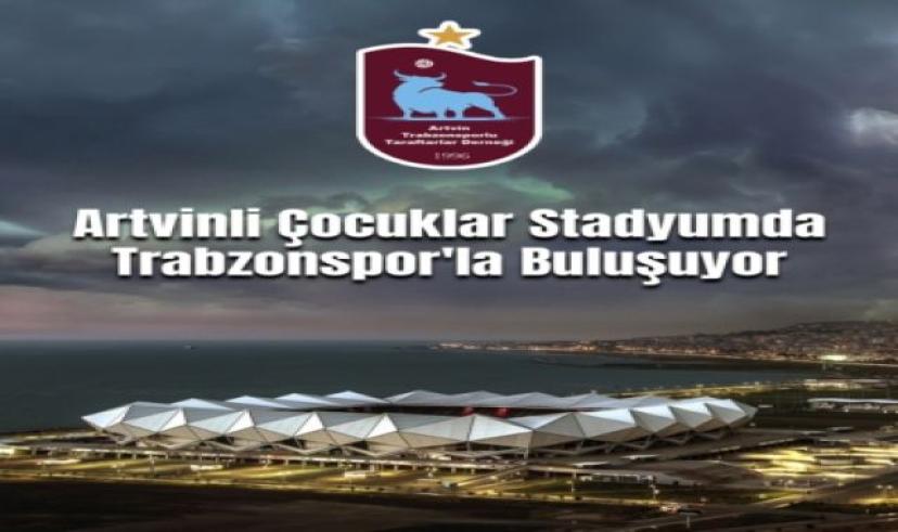 Artvinli çocuklar Trabzonspor-Başakşehir maçında stadyum heyecanı yaşayacak