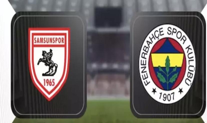 Samsunspor – Fenerbahçe maçı ne zaman, saat kaçta, İşte Muhtemel  11’ler..