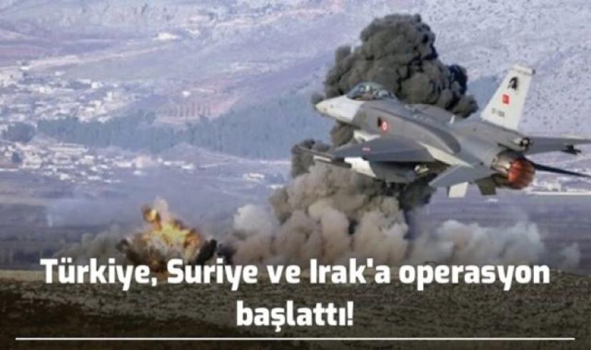 Türkiye, Suriye ve Irak’a operasyon başlattı!