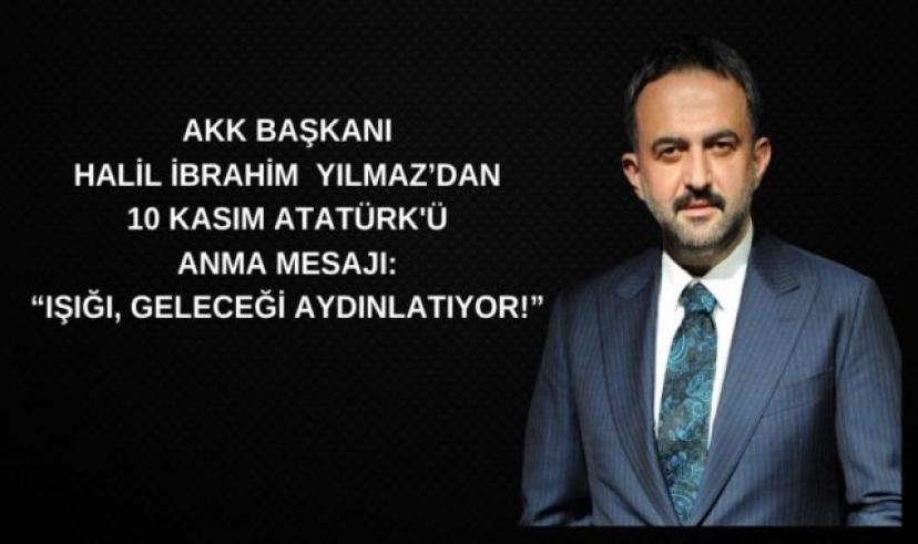 AKK Başkanı Yılmaz’dan 10 Kasım Mesajı