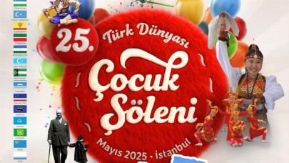 25. Türk Dünyası Çocuk Şöleni İstanbul’da başlıyor