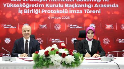 Aile ve Sosyal Hizmetler Bakanlığı ile YÖK arasında protokol imzalandı