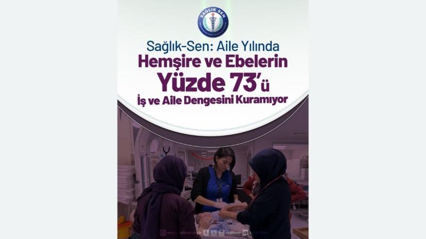 Sağlık-Sen: Aile yılında hemşire ve ebelerin yüzde 73'ü iş ve aile dengesini kuramıyor