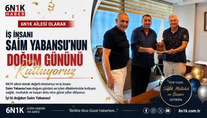 6N1K Ailesi Olarak İş İnsanı Saim Yabansu’nun Doğum Gününü Kutluyoruz