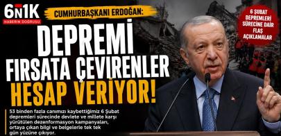 Cumhurbaşkanı Erdoğan: “Depremi Fırsata Çevirenler Adalet Önünde Hesap Veriyor”