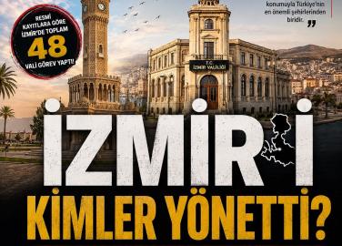 İzmir’i Kimler Yönetti? 1909’dan Bugüne 48 Vali Görev Yaptı