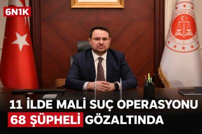 11 ilde mali suç operasyonu: 68 şüpheli gözaltında