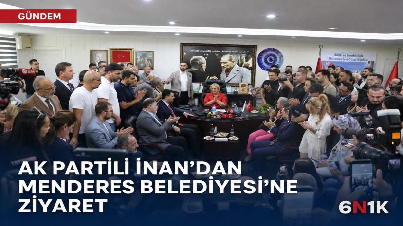 AK Parti Genel Sekreteri İnan’dan Menderes Belediyesi’ne ziyaret