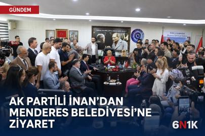 AK Parti Genel Sekreteri İnan’dan Menderes Belediyesi’ne ziyaret