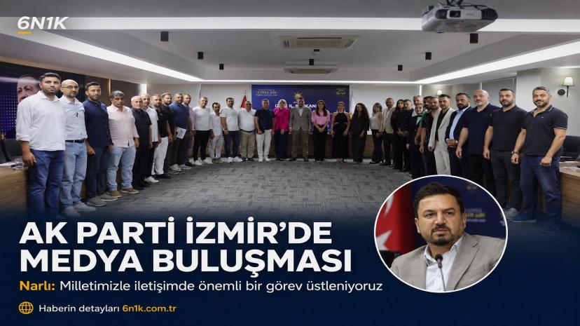 AK Parti İzmir’de 30 İlçe Medya Buluşması