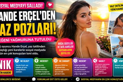 Hande Erçel Yaz Tatili Paylaşımlarıyla Gündem Oldu