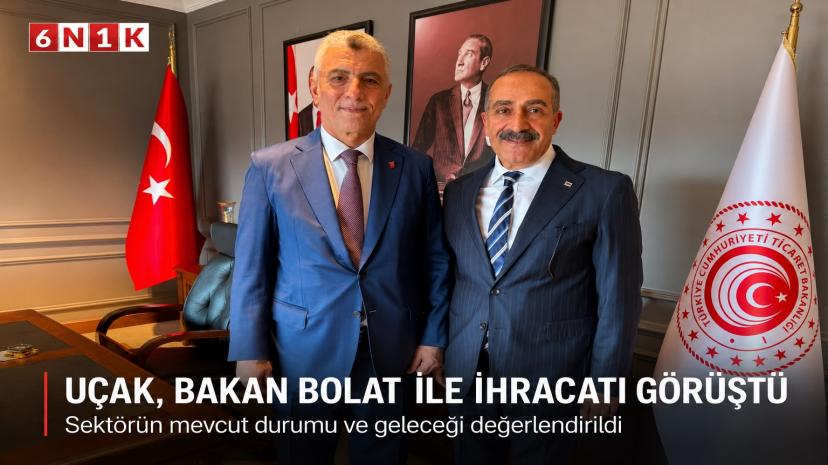 Hayrettin Uçak, Ticaret Bakanı Ömer Bolat ile bir araya geldi