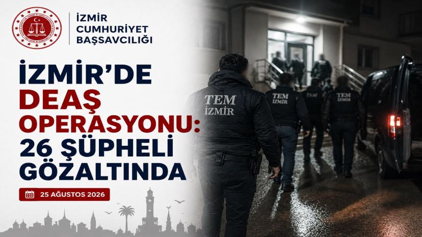 İzmir’de DEAŞ operasyonu: 26 şüpheli gözaltında