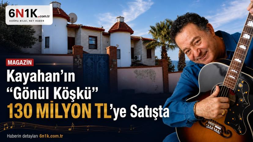 Kayahan’ın “Gönül Köşkü” 130 Milyon TL’ye Satışa Çıkarıldı