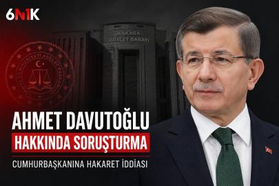 Ahmet Davutoğlu hakkında “Cumhurbaşkanına hakaret” soruşturması