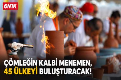 Çömleğin kalbi Menemen, 45 ülkeyi buluşturacak