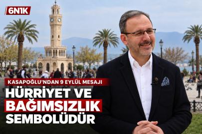 Kasapoğlu’ndan 9 Eylül mesajı: “Hürriyet ve bağımsızlık sembolüdür”