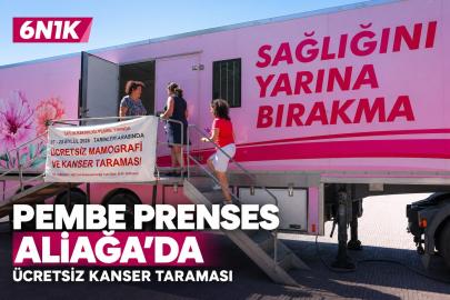 “Pembe Prenses” Aliağa’da ücretsiz kanser taraması yapacak